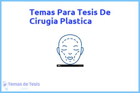 temas de tesis de Cirugia Plastica, ejemplos para tesis en Cirugia Plastica, ideas para tesis en Cirugia Plastica, modelos de trabajo final de grado TFG y trabajo final de master TFM para guiarse