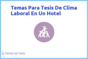 Tesis de Clima Laboral En Un Hotel: Ejemplos y temas TFG TFM