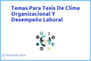 Tesis de Clima Organizacional Y Desempeño Laboral: Ejemplos y temas TFG TFM