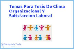 Tesis de Clima Organizacional Y Satisfaccion Laboral: Ejemplos y temas TFG TFM