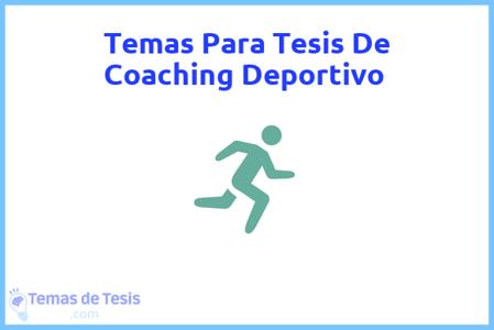 temas de tesis de Coaching Deportivo, ejemplos para tesis en Coaching Deportivo, ideas para tesis en Coaching Deportivo, modelos de trabajo final de grado TFG y trabajo final de master TFM para guiarse