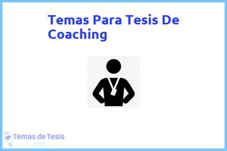temas de tesis de Coaching, ejemplos para tesis en Coaching, ideas para tesis en Coaching, modelos de trabajo final de grado TFG y trabajo final de master TFM para guiarse