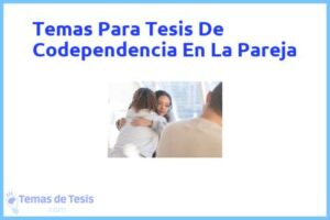 Tesis de Codependencia En La Pareja: Ejemplos y temas TFG TFM