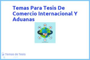 Tesis de Comercio Internacional Y Aduanas: Ejemplos y temas TFG TFM
