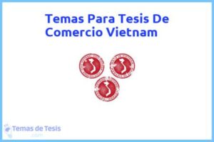 Tesis de Comercio Vietnam: Ejemplos y temas TFG TFM