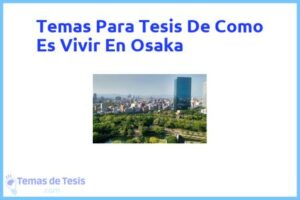Tesis de Como Es Vivir En Osaka: Ejemplos y temas TFG TFM