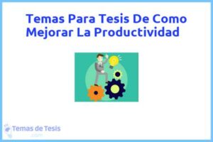 Tesis de Como Mejorar La Productividad: Ejemplos y temas TFG TFM