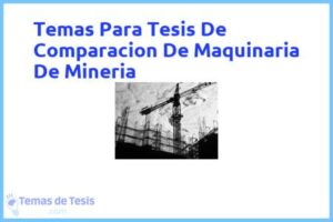 Tesis de Comparacion De Maquinaria De Mineria: Ejemplos y temas TFG TFM