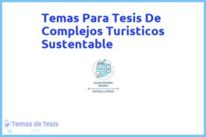Tesis de Complejos Turisticos Sustentable: Ejemplos y temas TFG TFM