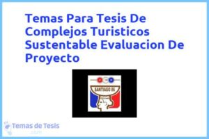 Tesis de Complejos Turisticos Sustentable Evaluacion De Proyecto: Ejemplos y temas TFG TFM