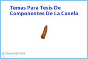 Tesis de Componentes De La Canela: Ejemplos y temas TFG TFM
