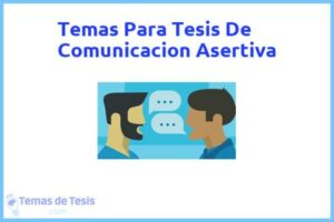 Tesis de Comunicacion Asertiva: Ejemplos y temas TFG TFM