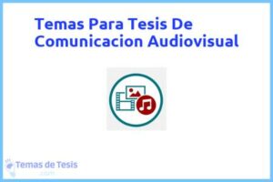 Tesis de Comunicacion Audiovisual: Ejemplos y temas TFG TFM