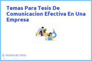 Tesis de Comunicacion Efectiva En Una Empresa: Ejemplos y temas TFG TFM