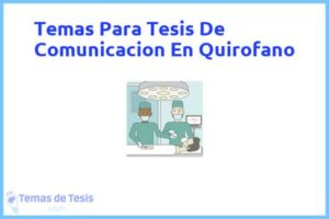 Tesis de Comunicacion En Quirofano: Ejemplos y temas TFG TFM