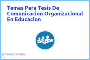 Tesis de Comunicacion Organizacional En Educacion: Ejemplos y temas TFG TFM