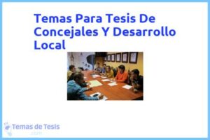 Tesis de Concejales Y Desarrollo Local: Ejemplos y temas TFG TFM