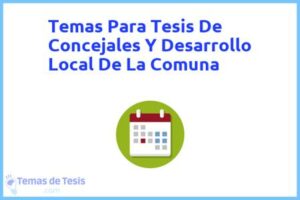 Tesis de Concejales Y Desarrollo Local De La Comuna: Ejemplos y temas TFG TFM