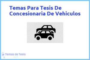 Tesis de Concesionaria De Vehiculos: Ejemplos y temas TFG TFM