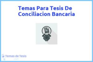 Tesis de Conciliacion Bancaria: Ejemplos y temas TFG TFM