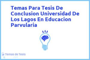 Tesis de Conclusion Universidad De Los Lagos En Educacion Parvularia: Ejemplos y temas TFG TFM