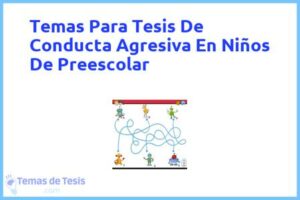Tesis de Conducta Agresiva En Niños De Preescolar: Ejemplos y temas TFG TFM