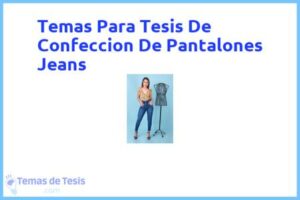 Tesis de Confeccion De Pantalones Jeans: Ejemplos y temas TFG TFM