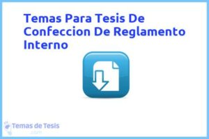 Tesis de Confeccion De Reglamento Interno: Ejemplos y temas TFG TFM