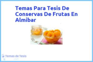 Tesis de Conservas De Frutas En Almibar: Ejemplos y temas TFG TFM