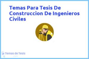 Tesis de Construccion De Ingenieros Civiles: Ejemplos y temas TFG TFM
