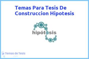 Tesis de Construccion Hipotesis: Ejemplos y temas TFG TFM
