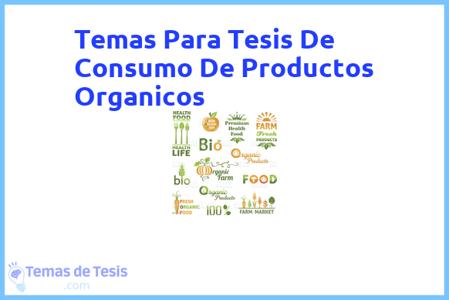 temas de tesis de Consumo De Productos Organicos, ejemplos para tesis en Consumo De Productos Organicos, ideas para tesis en Consumo De Productos Organicos, modelos de trabajo final de grado TFG y trabajo final de master TFM para guiarse
