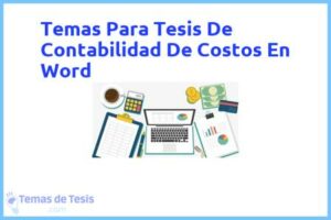 Tesis de Contabilidad De Costos En Word: Ejemplos y temas TFG TFM