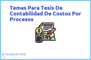 Tesis de Contabilidad De Costos Por Procesos: Ejemplos y temas TFG TFM