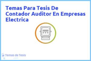 Tesis de Contador Auditor En Empresas Electrica: Ejemplos y temas TFG TFM