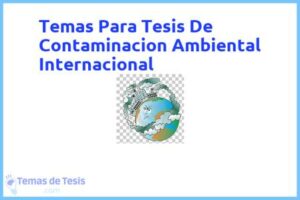 Tesis de Contaminacion Ambiental Internacional: Ejemplos y temas TFG TFM
