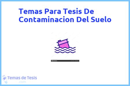 temas de tesis de Contaminacion Del Suelo, ejemplos para tesis en Contaminacion Del Suelo, ideas para tesis en Contaminacion Del Suelo, modelos de trabajo final de grado TFG y trabajo final de master TFM para guiarse