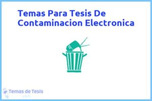 Tesis de Contaminacion Electronica: Ejemplos y temas TFG TFM