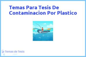 Tesis de Contaminacion Por Plastico: Ejemplos y temas TFG TFM