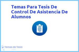 Tesis de Control De Asistencia De Alumnos: Ejemplos y temas TFG TFM
