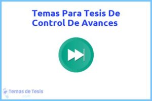 Tesis de Control De Avances: Ejemplos y temas TFG TFM