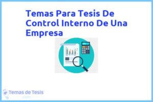 Tesis de Control Interno De Una Empresa: Ejemplos y temas TFG TFM