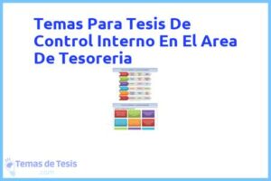 Tesis de Control Interno En El Area De Tesoreria: Ejemplos y temas TFG TFM