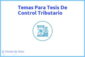 Tesis de Control Tributario: Ejemplos y temas TFG TFM
