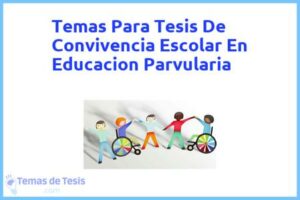 Tesis de Convivencia Escolar En Educacion Parvularia: Ejemplos y temas TFG TFM