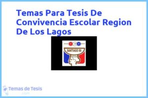 Tesis de Convivencia Escolar Region De Los Lagos: Ejemplos y temas TFG TFM