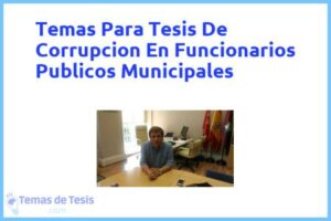 Tesis de Corrupcion En Funcionarios Publicos Municipales: Ejemplos y temas TFG TFM