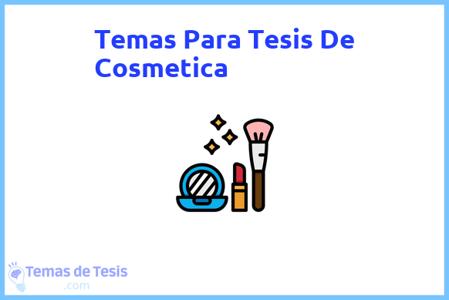 temas de tesis de Cosmetica, ejemplos para tesis en Cosmetica, ideas para tesis en Cosmetica, modelos de trabajo final de grado TFG y trabajo final de master TFM para guiarse