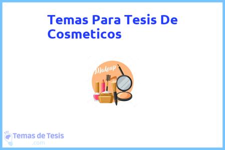 temas de tesis de Cosmeticos, ejemplos para tesis en Cosmeticos, ideas para tesis en Cosmeticos, modelos de trabajo final de grado TFG y trabajo final de master TFM para guiarse