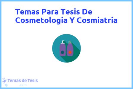 temas de tesis de Cosmetologia Y Cosmiatria, ejemplos para tesis en Cosmetologia Y Cosmiatria, ideas para tesis en Cosmetologia Y Cosmiatria, modelos de trabajo final de grado TFG y trabajo final de master TFM para guiarse